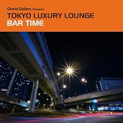Grand Gallery presents TOKYO LUXURY LOUNGE BAR TIME