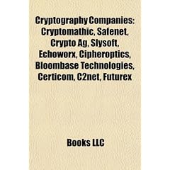 Cryptography Companies: Cryptomathic, Safenet, Crypto AG, Slysoft, Echoworx, Cipheroptics, Bloombase Technologies, Certicom, C2net, Futurex