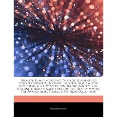 Articles on Disaster Films, Including: Threads, Hindenburg Disaster Newsreel Footage, Disaster Film, Twister (1996 Film), the Day After Tomorrow, Dant