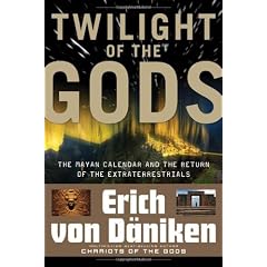 Twilight of the Gods: The Mayan Calendar and the Return of the Extraterrestrials