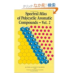 【クリックでお店のこの商品のページへ】Spectral Atlas of Polycyclic Aromatic Compounds: Including Data on Physico-Chemical Properties, Occurrence and Biological Activity