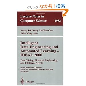 【クリックでお店のこの商品のページへ】Intelligent Data Engineering and Automated Learning - IDEAL 2000. Data Mining, Financial Engineering, and Intelligent Agents: Second International Conference Shatin, N.T., Hong Kong, China, December 13-15, 2000. Proceedings (Lecture Notes in Computer