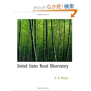 【クリックでお店のこの商品のページへ】United States Naval Observatory: H. R. Morgan: 洋書