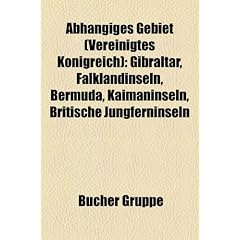 Abh Ngiges Gebiet (Vereinigtes K Nigreich): Gibraltar, Falklandinseln, Bermuda, Kanalinseln, Kaimaninseln, Britische Jungferninseln