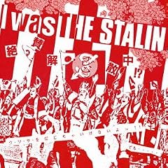 I was THE STALIN~��^���U��~���S��