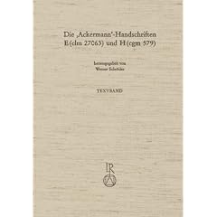 Die Oackermanno-handschriften E (Clm 27063) Und H (Cgm 579): Faksimiles, Transkription Und Bereinigtetexte Mit Kritischem Apparat