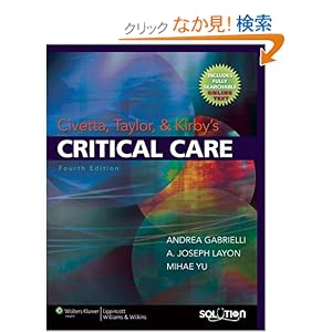 【クリックでお店のこの商品のページへ】Civetta, Taylor and Kirby’s Critical Care (Civetta Taylor and Kirbys Critical Care): Andrea Gabrielli MD FCCM, A. Joseph Layon MD FACP, Mihae Yu MD FACS: 洋書
