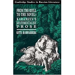 【クリックで詳細表示】From the Idyll to the Novel： Karamzin’s Sentimentalist Prose (Cambridge Studies in Russian Literature) [ハードカバー]