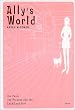 ALLY�fS WORLD(�A���[�Y���[���h)�\ALLY�fS WORLD�]THE PAST,THE PRESENT AND THE LOUD,LOUD GIRL