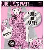 RUDE GIRL�fS PARTY