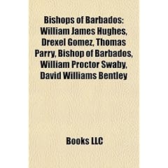 Bishops of Barbados: William James Hughes, Drexel Gomez, Thomas Parry, Bishop of Barbados, William Proctor Swaby, David Williams Bentley, Herbert Bree, Alfred Pakenham Ber (Eng)