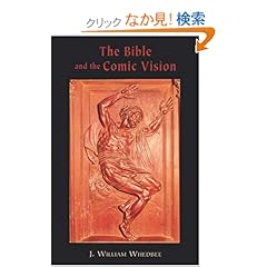 【クリックでお店のこの商品のページへ】The Bible and the Comic Vision: Exploring the Depths of a Seldom-Noticed Aspect of Biblical Literature: J. William Whedbee: 洋書