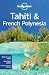 Lonely Planet Tahiti & French Polynesia (Lonely Planet Tahiti and French Polynesia)