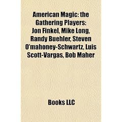 American Magic: The Gathering Players: Jon Finkel, Mike Long, Randy Buehler, Steven O'Mahoney-Schwartz, Luis Scott-Vargas, Bob Maher
