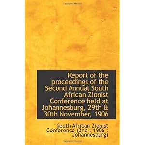 【クリックで詳細表示】Report of the proceedings of the Second Annual South African Zionist Conference held at Johannesburg [ペーパーバック]