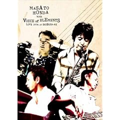 MASATO HONDA with Voice Of Elements LIVE 2006 at Shibuya-AX [DVD]