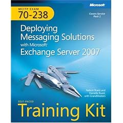 MCITP Self-Paced Training Kit (Exam 70-238): Deploying Messaging Solutions with Microsoft Exchange Server 2007 (PRO-Certification)