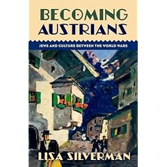 Becoming Austrians: Jews and Culture Between the World Wars