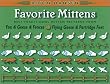Favorite Mittens: Best Traditional Mitten Patterns from Fox & Geese & Fences and Flying Geese & Partridge Feet