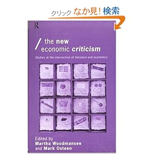 【クリックでお店のこの商品のページへ】The New Economic Criticism: Studies at the interface of literature and economics (Economics as Social Theory): Mark Osteen, Martha Woodmansee: 洋書