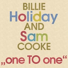 Billie Holiday & Sam Cooke (One to One)