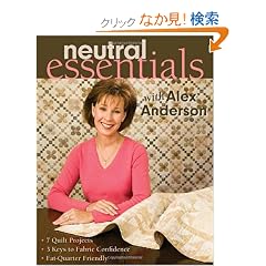 Neutral Essentials With Alex Anderson: 7 Quilt Projects- 3 Keys to Fabric Confidence Fat-quarter Friendly