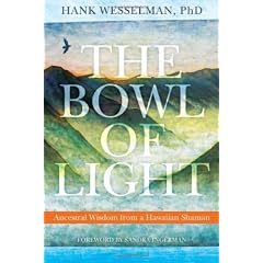 The Bowl of Light: Ancestral Wisdom from a Hawaiian Shaman