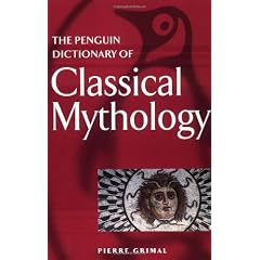 The Penguin Dictionary of Classical Mythology (Dictionary, Penguin)
