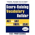 Score-Raising Vocabulary Builder for ACT and SAT Prep & Advanced TOEFL and SSAT Study (Level 1)