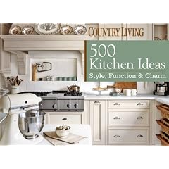 500 Kitchen Ideas: Style, Function & Charm (Country Living)