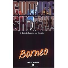 Culture Shock! Borneo (Culture Shock! A Survival Guide to Customs & Etiquette)
