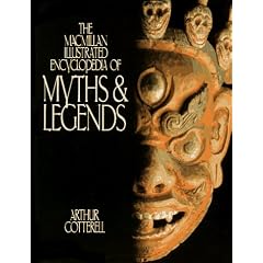 The Macmillan Illustrated Encyclopedia of Myths and Legends