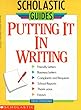 Putting It in Writing (Scholastic Guides)