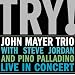 Try! John Mayer Trio Live in Concert