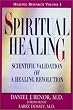 Spiritual Healing: Scientific Validation of a Healing Revolution (Healing Research, Volume 1)