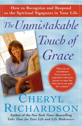  The Unmistakable Touch of Grace: How to Recognize and Respond to the Spiritual Signposts in Your Life