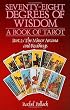 Seventy-Eight Degrees of Wisdom: A Book of Tarot