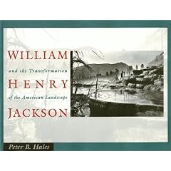 William Henry Jackson and the Transformation of the American Landscape