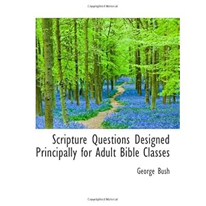 【クリックで詳細表示】Scripture Questions Designed Principally for Adult Bible Classes [ペーパーバック]
