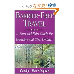 【クリックでお店のこの商品のページへ】Barrier-Free Travel: A Nuts and Bolts Guide for Wheelers and Slow Walkers (Barrier-Free Travel: A Nuts & Bolts Guide for Wheelers & Slow Walker): Candy Harrington: 洋書