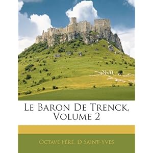 【クリックで詳細表示】Le Baron de Trenck， Volume 2 [ペーパーバック]