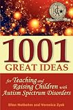[Book] 1001 Great Ideas for Teaching and Raising Children with Autism Spectrum Disorders: A Lifesaver for Parents and Professionals Who Interact Children with Autism and Asperger's Syndrome