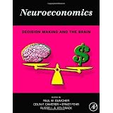 Neuroeconomics: Decision Making and the BrainPaul W. Glimcher�ɂ��