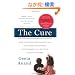 The Cure: How a Father Raised $100 Million--and Bucked the Medical Establishment--in a Quest to Save His Children