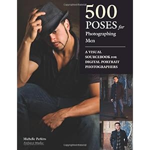 【クリックで詳細表示】＜title＞500 Poses for Photographing Men： A Visual Sourcebook for Digital Portrait Photographers ： Michelle Perkins ： 洋書 ： Amazon.co.jp＜/title＞