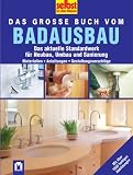 [B&uuml;cher] selbst ist der Mann. Das große Buch vom Badausbau: Das aktuelle Standardwerk für Neubau, Umbau und Sanierung