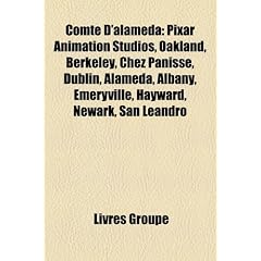 Comt D'Alameda: Pixar Animation Studios, Oakland, Berkeley, Chez Panisse, Dublin, Alameda, Albany, Emeryville, Hayward, Newark, San Le