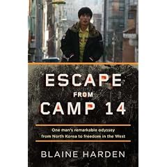 Escape from Camp 14: One Man's Remarkable Odyssey from North Korea to Freedom in the West