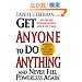 Get Anyone to Do Anything and Never Feel Powerless Again: Psychological Secrets to Predict, Control, and Influence Every Situation