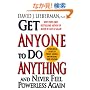 Get Anyone to Do Anything and Never Feel Powerless Again: Psychological Secrets to Predict, Control, and Influence Every Situation